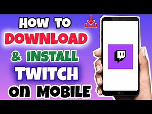 How to Download and Install Twitch on Your Mobile Phone (Android & iPhone Guide)