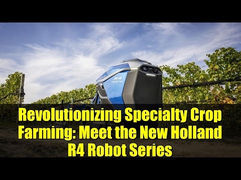 Revolutionizing Specialty Crop Farming: Meet the New Holland R4 Robot Series