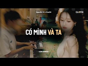 Có Mình Và Ta - Nguyễn Vĩ x CaoTri | Official Lofi Lyrics