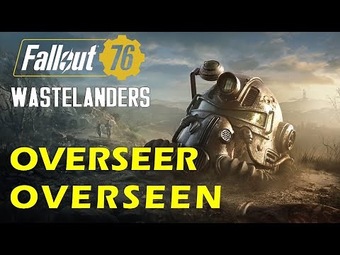 Overseer Overseen | Main Mission | Fallout 76 Wastelanders Overseer Overseen