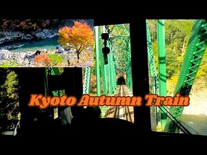 Autumn Train in Kyoto - Sagano Romantic Train 嵯峨野線