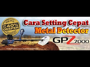 Cara setting mudah dan cepat menggunakan Metal Detector MINELAB GPZ7000
