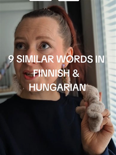 9 Similar Words in Finnish & Hungarian