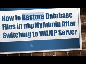 How to Restore Database Files in phpMyAdmin After Switching to WAMP Server