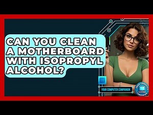 Can You Clean A Motherboard With Isopropyl Alcohol? - Your Computer Companion