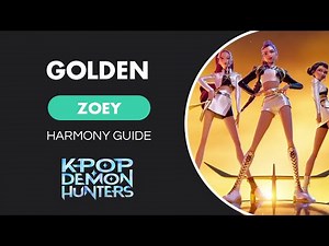 Golden - KPop Demon Hunters | Harmony Guide: Zoey