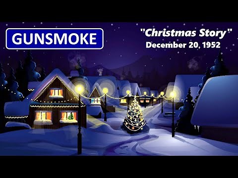 GUNSMOKE -- "CHRISTMAS STORY" (12-20-52)