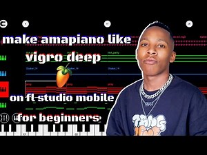 how to make [amapiano] like [vigro deep] on [fl studio mobile] for [beginners] [full tutorial]