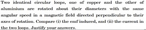 Two identical circular loops, one of copper and the other of al... | Filo