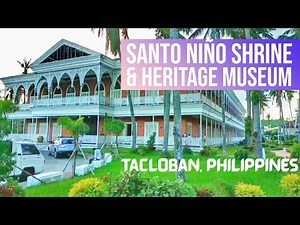 SANTO NIÑO SHRINE & HERITAGE MUSEUM - TACLOBAN PHILIPPINES