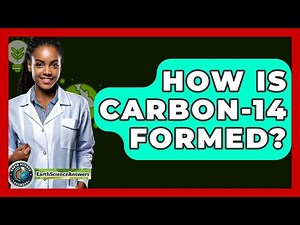 How Is Carbon-14 Formed? - Earth Science Answers