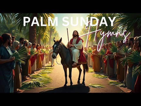 10 Palm Sunday Hymns | Palm Sunday Music