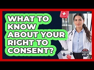 What To Know About Your Right To Consent?