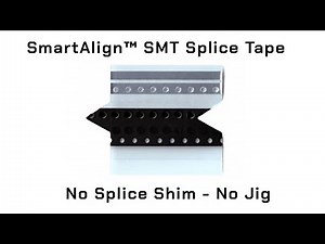 SmartAlign™ SMT Splice Tape System is a next-generation SMT splice solution ENGINEERED FOR PRECISION