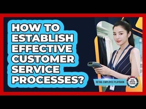 How To Establish Effective Customer Service Processes?