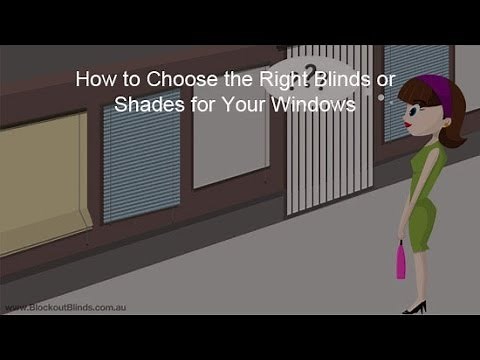 How to Choose the Right Blinds or Shades for Your Windows