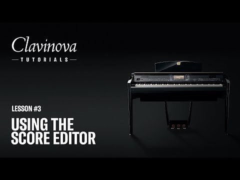 Using the Score Editor - Clavinova Tutorials - Lesson #3