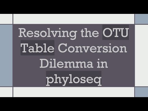 Resolving the OTU Table Conversion Dilemma in phyloseq