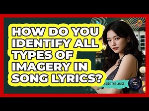 How Do You Identify All Types Of Imagery In Song Lyrics? - Inside the Lyrics