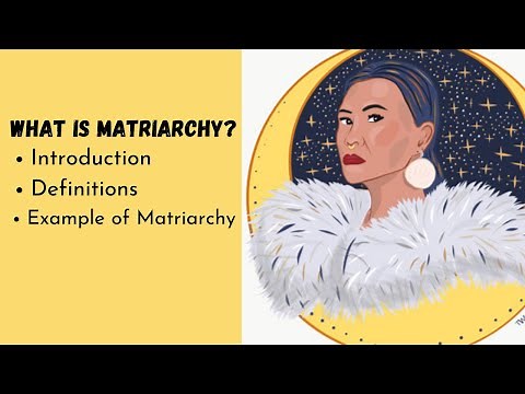 Matriarchy | Introduction | Definitions | Examples of Matriarchy.