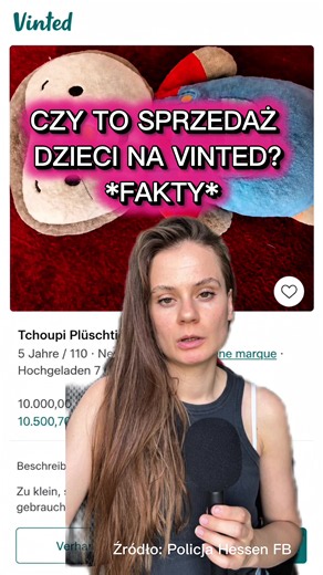 Czy na Vinted próbowano sprzedawać dzieci? Niemiecka policja wydała pilny komunikat! Na platformie zaczęły pojawiać się oferty pluszaków i zabawek wystawionych za absurdalnie wysokie kwoty. Problem w tym, że w opisach znajdowały się informacje takie jak wiek, płeć czy wzrost, co u części użytkowników wywołało obawy związane z możliwym handlem dziećmi lub ludźmi. Policja Hessen przekazała, że traktuje zgłoszenia bardzo poważnie. Według dotychczasowych ustaleń wiele wskazuje jednak na to, że były 