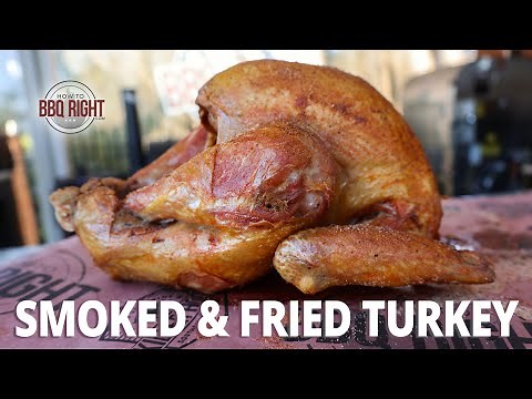 Thanksgiving Turkey Smoked AND Fried - Best of Both Worlds!