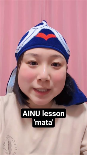 AINU language lesson 'mata'.