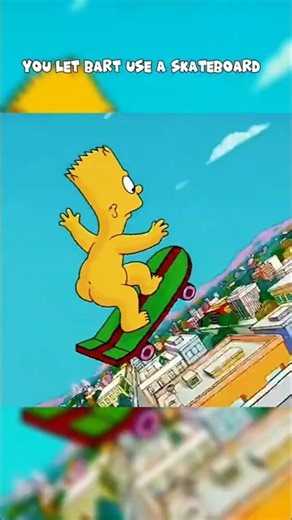 You Let Bart Use A Skateboard.#simpsons #shorts #movie