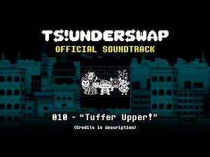 TS!UNDERSWAP Soundtrack - 010 - Tuffer Upper!