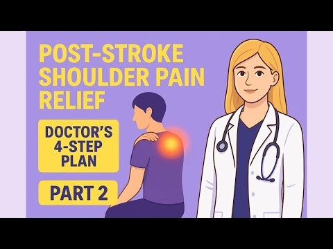 Post-Stroke Shoulder Pain Relief Strategies | Doctor Explains 4-Step Method