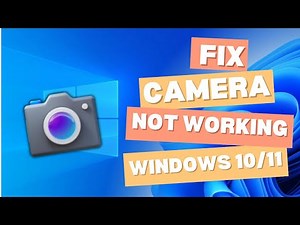 Fix "Camera Not Working" Windows 10/11