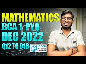 BCS-012 Mathematics PYQ December 2022 | Q12 to Q16 Solved | IGNOU | Akash Ranjan