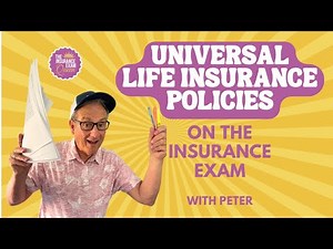 Universal Life Insurance Policies on the Insurance Exam