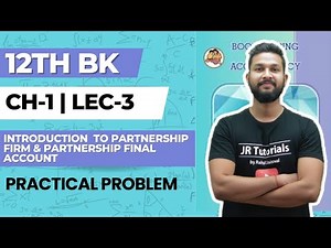 12th BK | Chapter 1 | Introduction to Partnership Firm & Partnership Final Account | Lecture 3 |