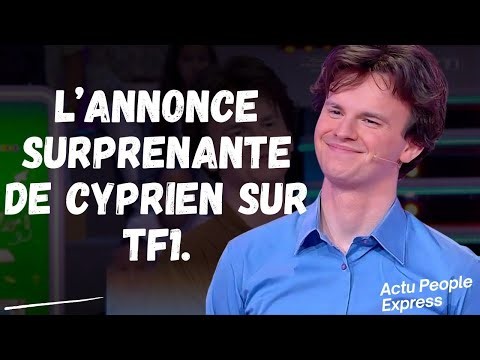 l’annonce surprenante de Cyprien sur TF1.