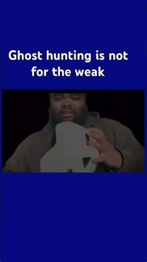 Ghost hunting is not for the weak