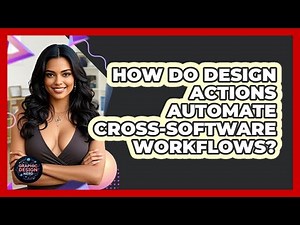 How Do Design Actions Automate Cross-software Workflows? - Graphic Design Nerd