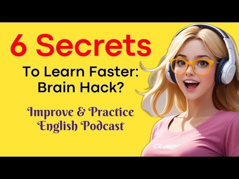 6 Secrets to Learning Faster, Backed by Neuroscience | Practice & Listen English Podcast | A1–A2