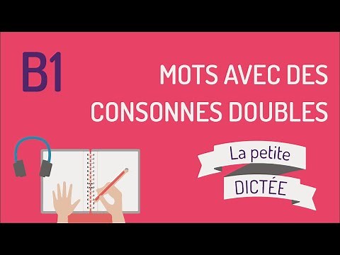 La Petite Dictée 24 : les mots avec des consonnes doubles ! B1