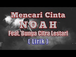 NOAH feat.BCL - Mencari Cinta ( Lirik )