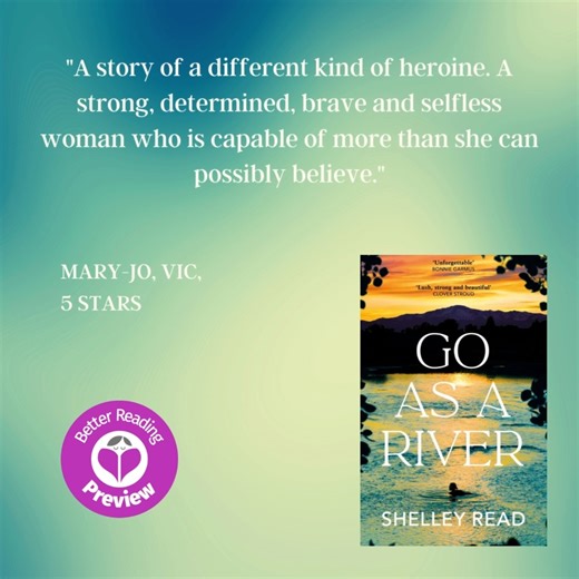 Our Preview readers loved Shelley Read's mesmerising novel, Go as a River. Read some great reviews here: bit.ly/3LYvXrj | Better Reading