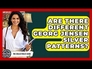 Are There Different Georg Jensen Silver Patterns? - The Collectibles Guide