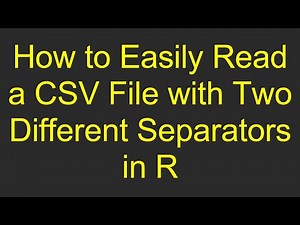 How to Easily Read a CSV File with Two Different Separators in R