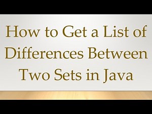 How to Get a List of Differences Between Two Sets in Java