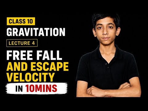 Class 10 Physics | Gravitation Lecture 5 | Free Fall & Escape Velocity in Just 10 Minutes|