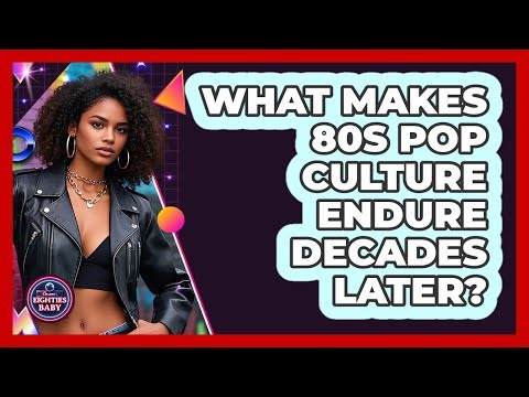 What Makes 80s Pop Culture Endure Decades Later? - I'm an 80s Baby