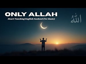 Only Allah | Heart Touching Nasheed in English (No Music) | Emotional Nasheed in English