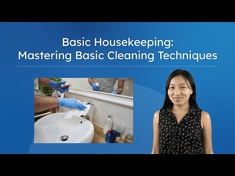 Basic Housekeeping: Mastering Basic Cleaning Techniques - Cleaning Skills for Beginners