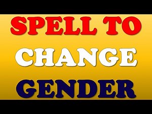 With The Help Of This Powerful Spell Can Change Your Gender To The One Which You Want To Go