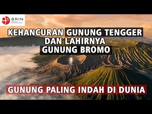 Kehancuran Gunung Tengger dan Lahirnya Gunung Bromo, Gunung Paling Indah Di Dunia